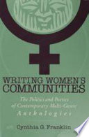 Writing women's communities : the politics and poetics of contemporary multi-genre anthologies /