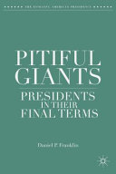 Pitiful giants : presidents in their final terms /