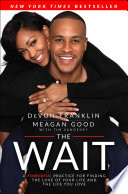 The wait : a powerful practice to finding the love of your life and the life you love /