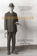 Gold medal killer : the shocking true story of the Ohio State professor--an olympic champion--and his coed lover /