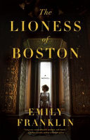 The lioness of Boston : a novel /