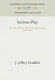 Serious play : the cultural form of the nineteenth-century realist novel /