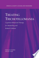 Treating trichotillomania : cognitive-behavioral therapy for hairpulling and related problems /