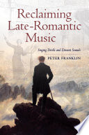 Reclaiming late-romantic music : singing devils and distant sounds /