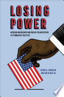 Losing power : African Americans and racial polarization in Tennessee politics /