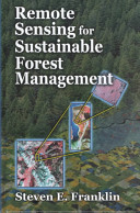 Remote sensing for sustainable forest management /
