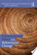 Environmental ethics and behavioural change /