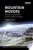 Mountain movers : mining, sustainability and the agents of change /