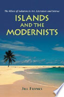 Islands and the modernists : the allure of isolation in art, literature, and science /