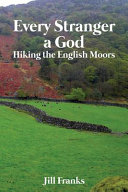Every stranger a God : hiking the English Moors /