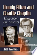 Woody Allen and Charlie Chaplin : little men, big auteurs /