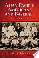 Asian Pacific Americans and baseball : a history /