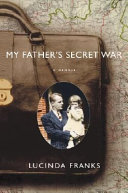 My father's secret war : a memoir /