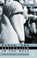 Women and revivalism in the West : choosing "fundamentalism" in a liberal democracy /