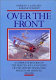 Over the front : a complete record of the fighter aces and units of the United States and French air services, 1914-1918 /