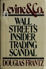 Levine & Co. : Wall Street's insider trading scandal /