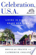 Celebration, U.S.A. : living in Disney's brave new town /