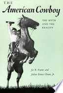 The American cowboy : the myth & the reality /