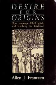 Desire for origins : new language, old English, and teaching the tradition /
