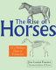 The rise of horses : 55 million years of evolution /