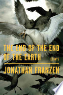 The end of the end of the earth : essays /