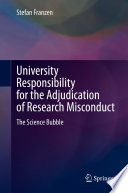 University Responsibility for the Adjudication of Research Misconduct : The Science Bubble /
