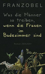 Was die Männer so treiben, wenn die Frauen im Badezimmer sind : Roman /