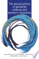 The sexual politics of gendered violence and women's citizenship /