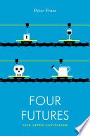 Four futures : visions of the world after capitalism /