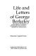 Life and letters of George Berkeley : with many writings of Bishop Berkeley hitherto unpublished--metaphysical, descriptive, theological /