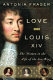 Love and Louis XIV : the women in the life of the Sun King /
