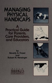 Managing physical handicaps : a practical guide for parents, care providers, and educators /