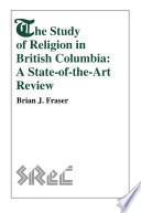 The study of religion in British Columbia : a state-of-the-art review /