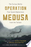 Operation Medusa : the furious battle that saved Afghanistan from the Taliban /