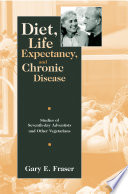 Diet, life expectancy, and chronic disease : studies of Seventh-Day Adventists and other vegetarians /
