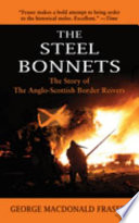 The steel bonnets : the story of the Anglo-Scottish border reivers /