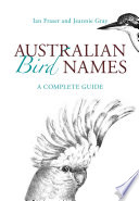 Australian bird names a complete guide /