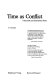 Time as conflict : a scientific and humanistic study /