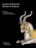 Luxury and power : Persia to Greece /