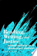 Reading, writing, and justice : school reform as if democracy matters /