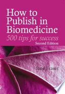 How to publish in biomedicine : 500 tips for success /
