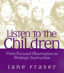 Listen to the children : from focused observation to strategic instruction /