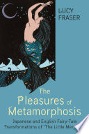 The pleasures of metamorphosis : Japanese and English fairy tale transformations of "The little mermaid" /