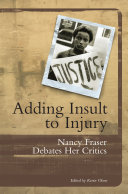 Adding insult to injury : Nancy Fraser debates her critics /