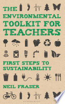 The environmental toolkit for teachers : first steps to sustainability /