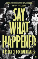 Say what happened : a story of documentaries /