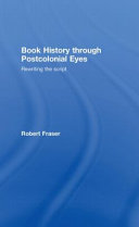 Book history through postcolonial eyes : rewriting the script /