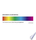 Designer's color manual : the complete guide to color theory and application /