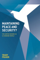 Maintaining peace and security? : the United Nations in a changing world /