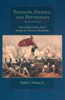 Patriots, pistols, and petticoats : "poor sinful Charles Town" during the American Revolution /